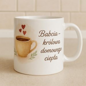 kubek dla babci królowa domowego ciepła