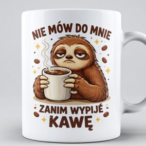 kubek z leniwcem z napisem nie mów do mnie zanim wypije kawę