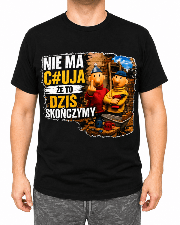 Koszulka Męska NIE MA C#UJA, ŻE TO DZIŚ SKOŃCZYMY Śmieszny Prezent