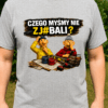 czego Mysmy2 Koszulka Męska Czego Myśmy nie Zj#bali Śmieszny Prezent