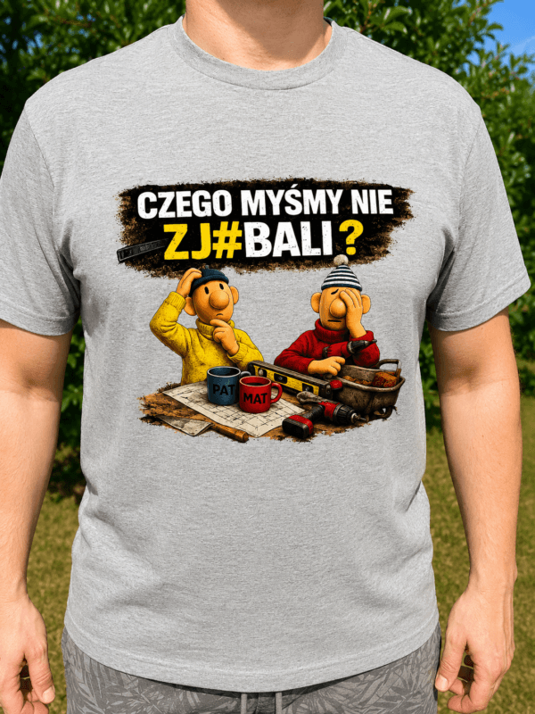 czego Mysmy2 Koszulka Męska Czego Myśmy nie Zj#bali Śmieszny Prezent