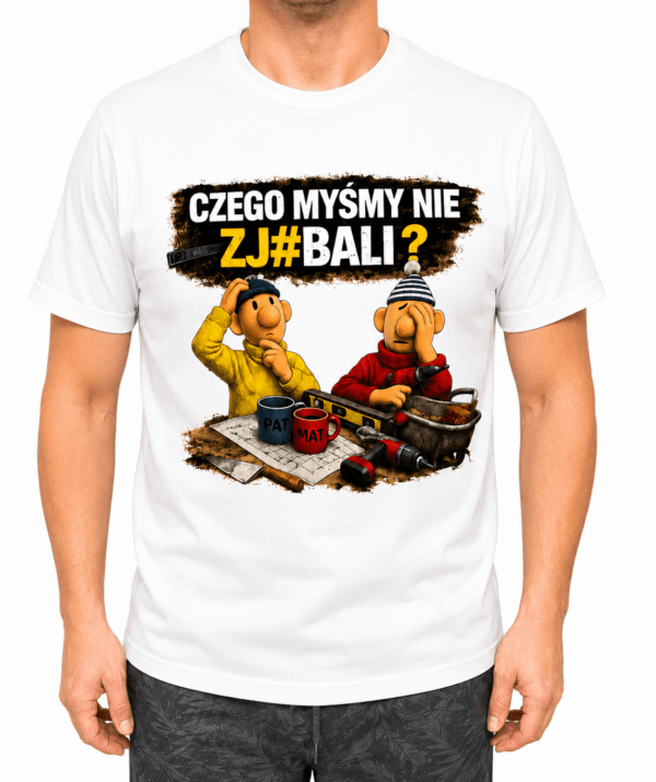 czego myśmy biała Koszulka Męska Czego Myśmy nie Zj#bali Śmieszny Prezent