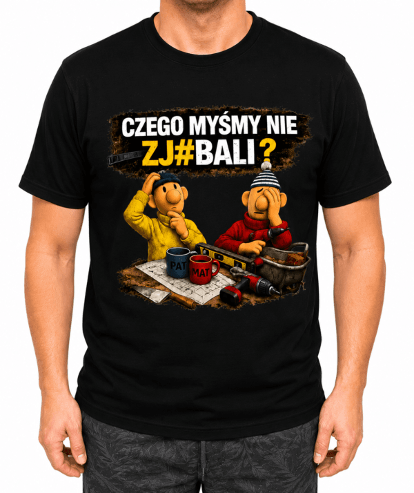 czego myśmy czarna Koszulka z nadrukiem "Czego myśmy nie zj#bali" – zabawna koszulka z nadrukiem