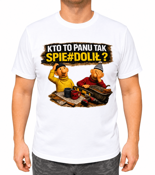 Koszulka Męska Kto To Panu Tak Spie#dolił Śmieszny Prezent