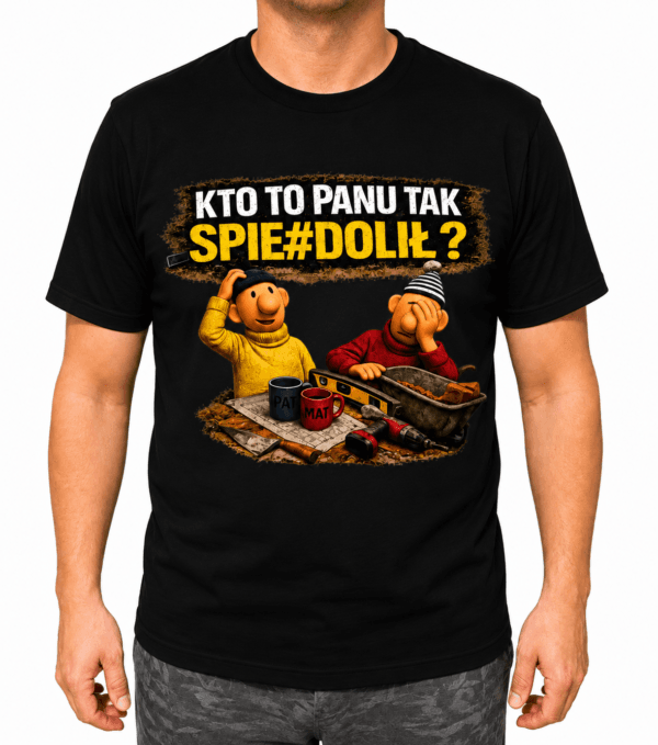 Koszulka Męska Kto To Panu Tak Spie#dolił Śmieszny Prezent