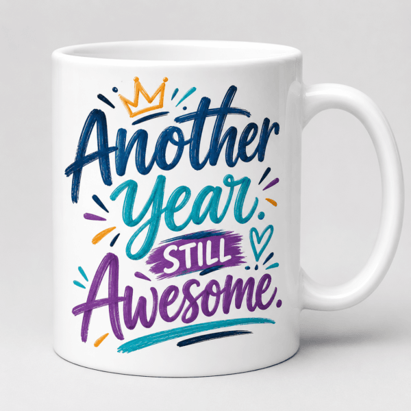 Kubek urodzinowy Another Year Still Awesome