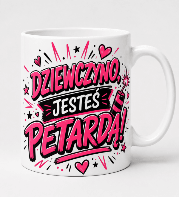 Kubek Dziewczyno Jesteś Petardą