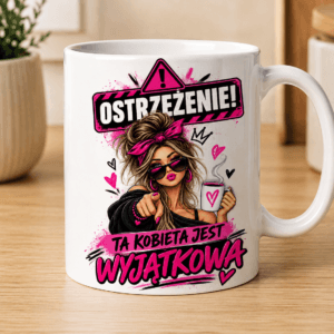 kubek ze znakiem ostrzegawczym z napisem ostrzeżenie ta kobieta jest wyjątkowa
