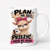 Kubek Plan Na Dziś Przeżyć i Nikogo Nie Udusić