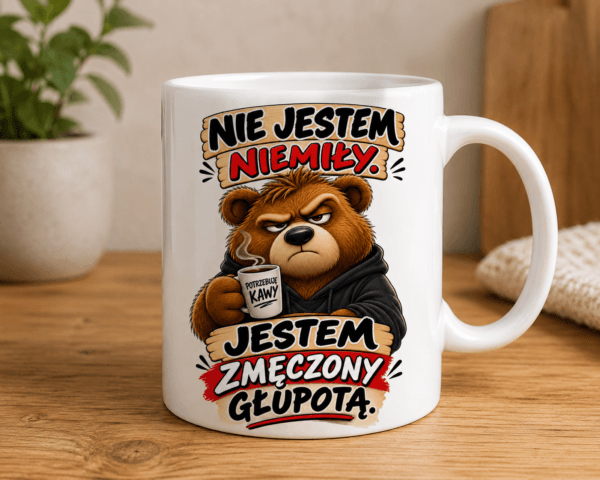 kubek z misiem z napisem nie jestem niemiły, jestem zmęczony głupotą