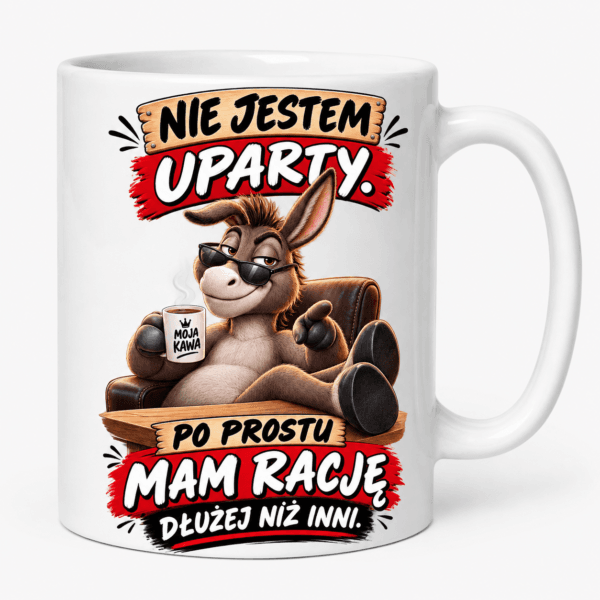 Kubek Nie Jestem Uparty Mam Rację Dłużej Niż Inni