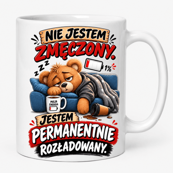 Kubek Nie Jestem Zmęczony Jestem Permanentnie Rozładowany