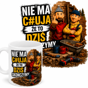 KUBEK BIAŁY Z NADRUKIEM NIE MA C#UJA ŻE TO DZIŚ SKOŃCZYMY
