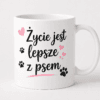 Kubek Życie jest lepsze z psem