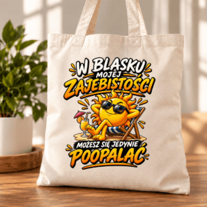 torba bawełniana z dnem z nadrukiem słońca z napisem w blasku mojej zajebistości możesz się jedynie poopal;ać