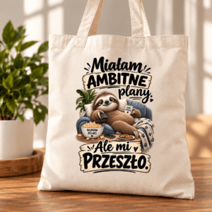 torba bawełniana z leniwcem na kanapie i napis miałam ambitne plany ale mi przeszło
