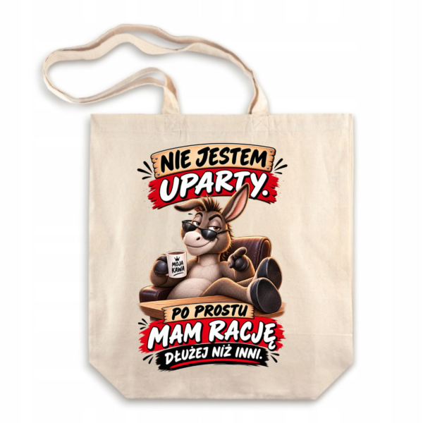 3o Torba bawełniana z dnem Nie jestem uparty mam rację osioł
