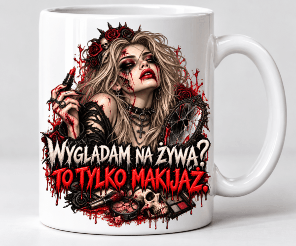 Kubek Halloween Wyglądam na Żywą? To Tylko Makijaż